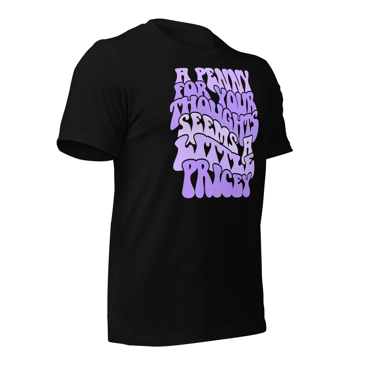 A Penny For Your Thoughts Seems A Little Pricey Funny Bella Canvas Adult T-Shirt