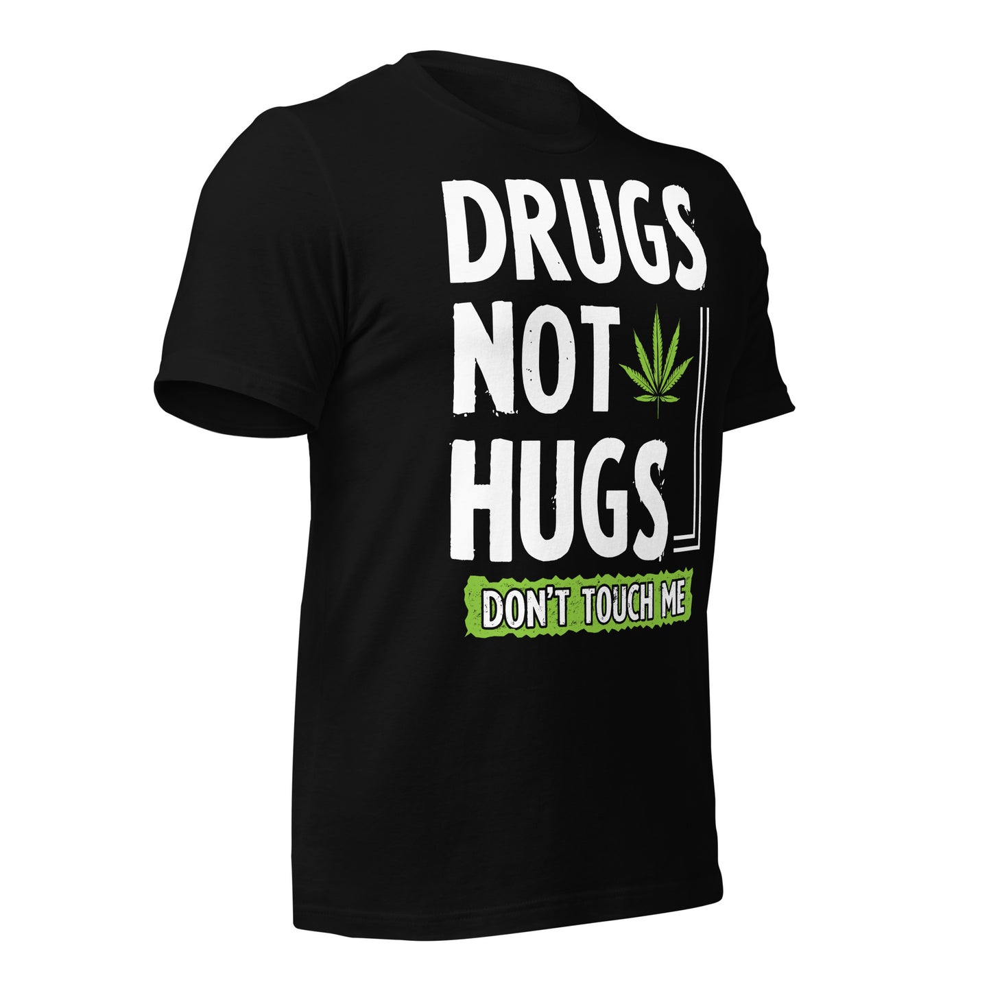 Drugs Not Hugs, Don't Touch Me 420 Bella Canvas Adult T-Shirt