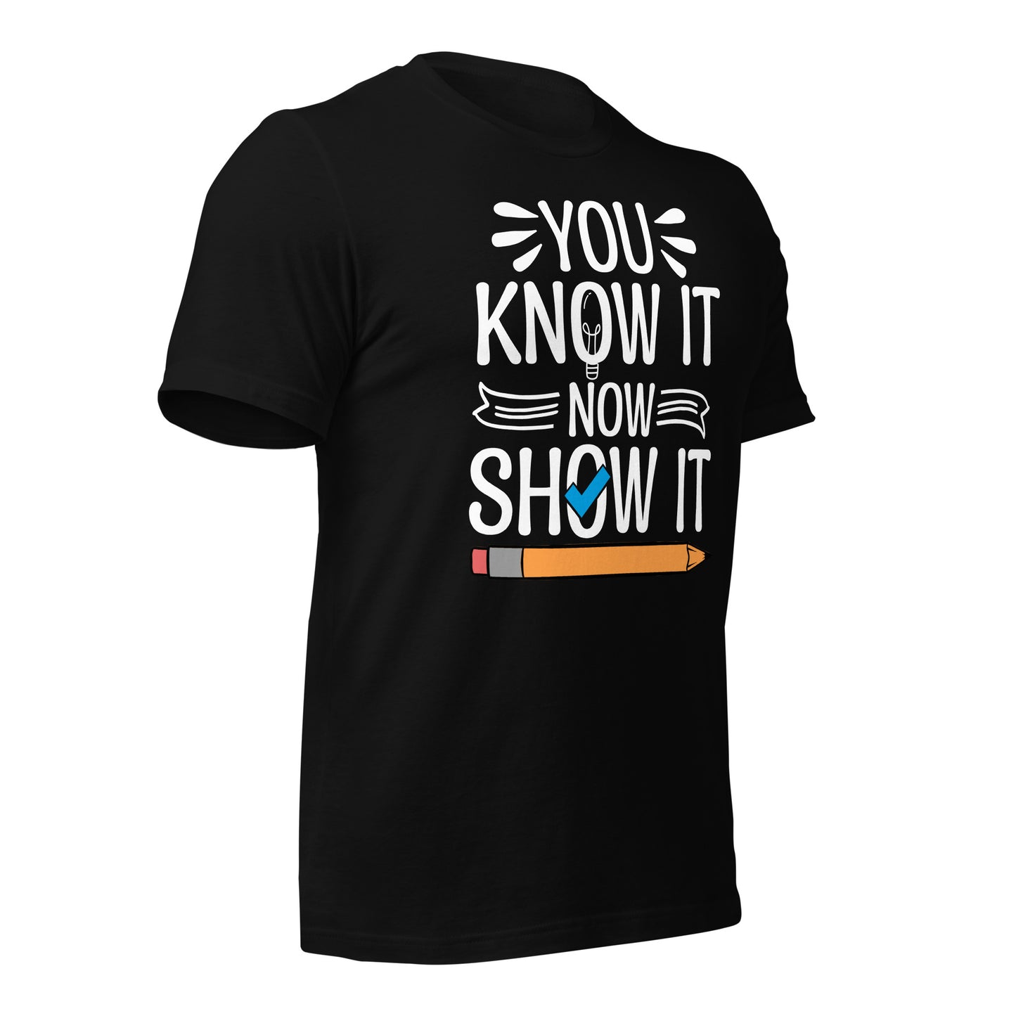 You Know It Now Show It Teacher's Test Day Bella Canvas Adult T-Shirt