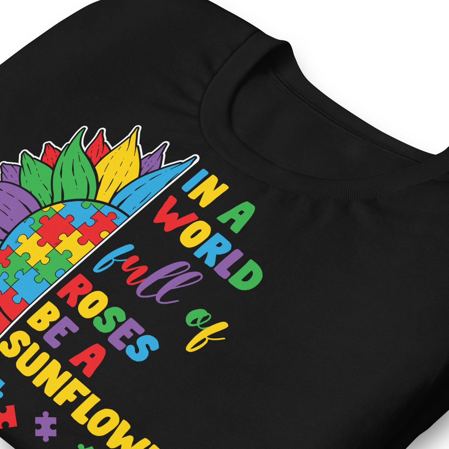 In a World Full of Roses Be a Sunflower Autism Acceptance Quality Cotton Bella Canvas Adult T-Shirt
