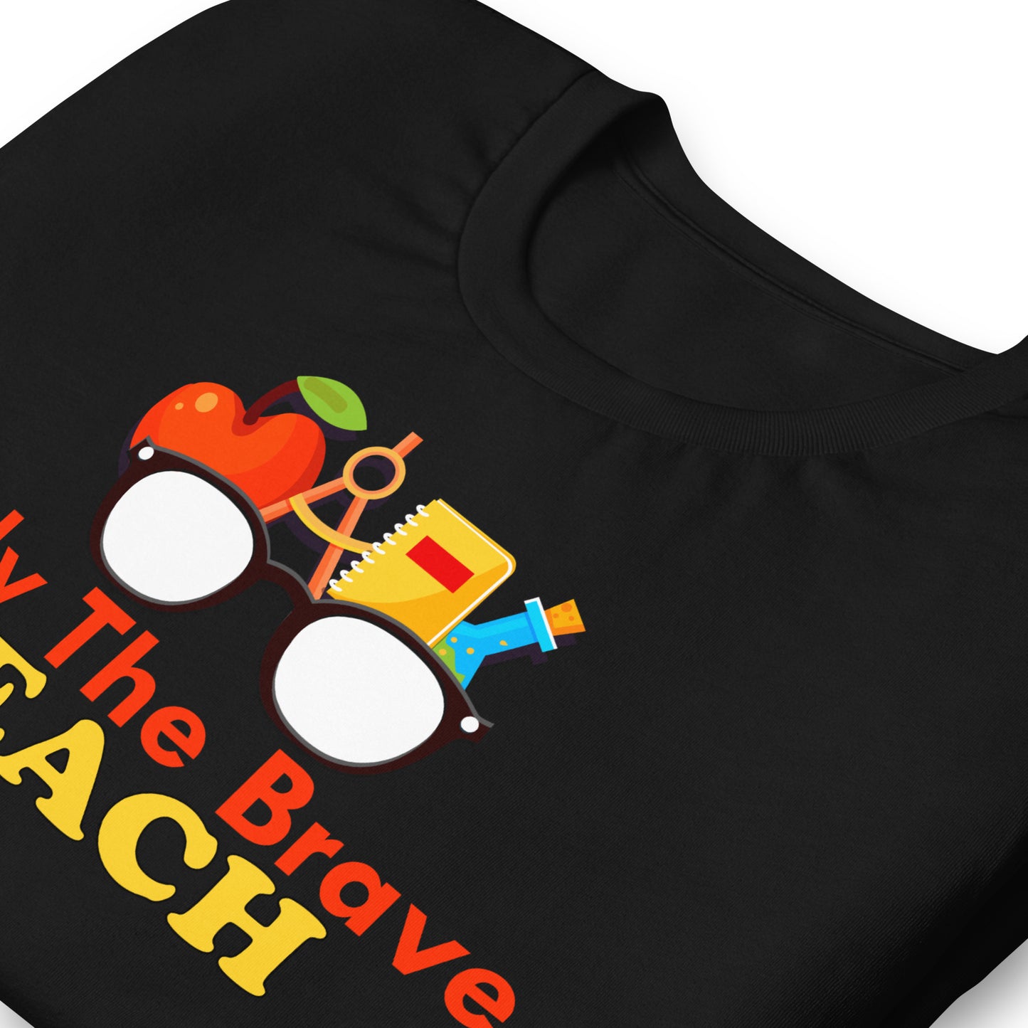 Only the Brave Teach Bella Canvas Unisex T-Shirt