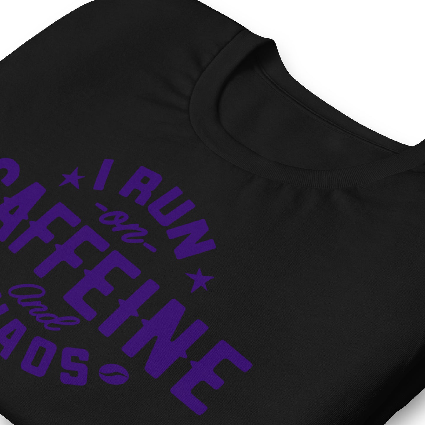 I Run on Caffeine and Chaos Bella Canvas Unisex T-Shirt