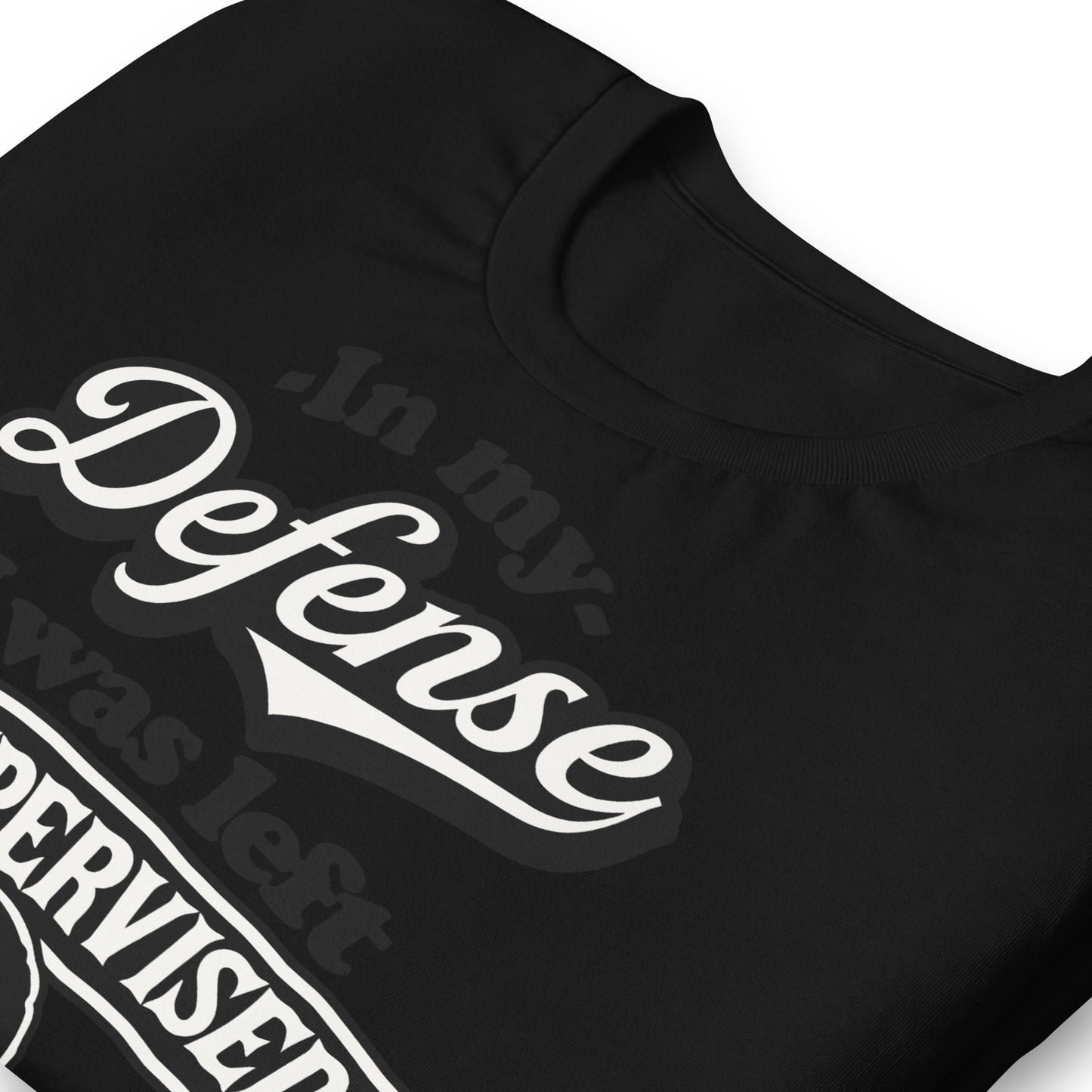 In My Defense I Was Left Unsupervised Bella Canvas Adult T-Shirt