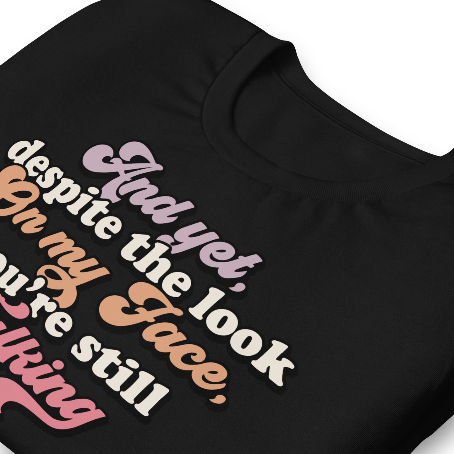 Despite The Look On My Face, You're Still Talking Funny Bella Canvas Adult T-Shirt