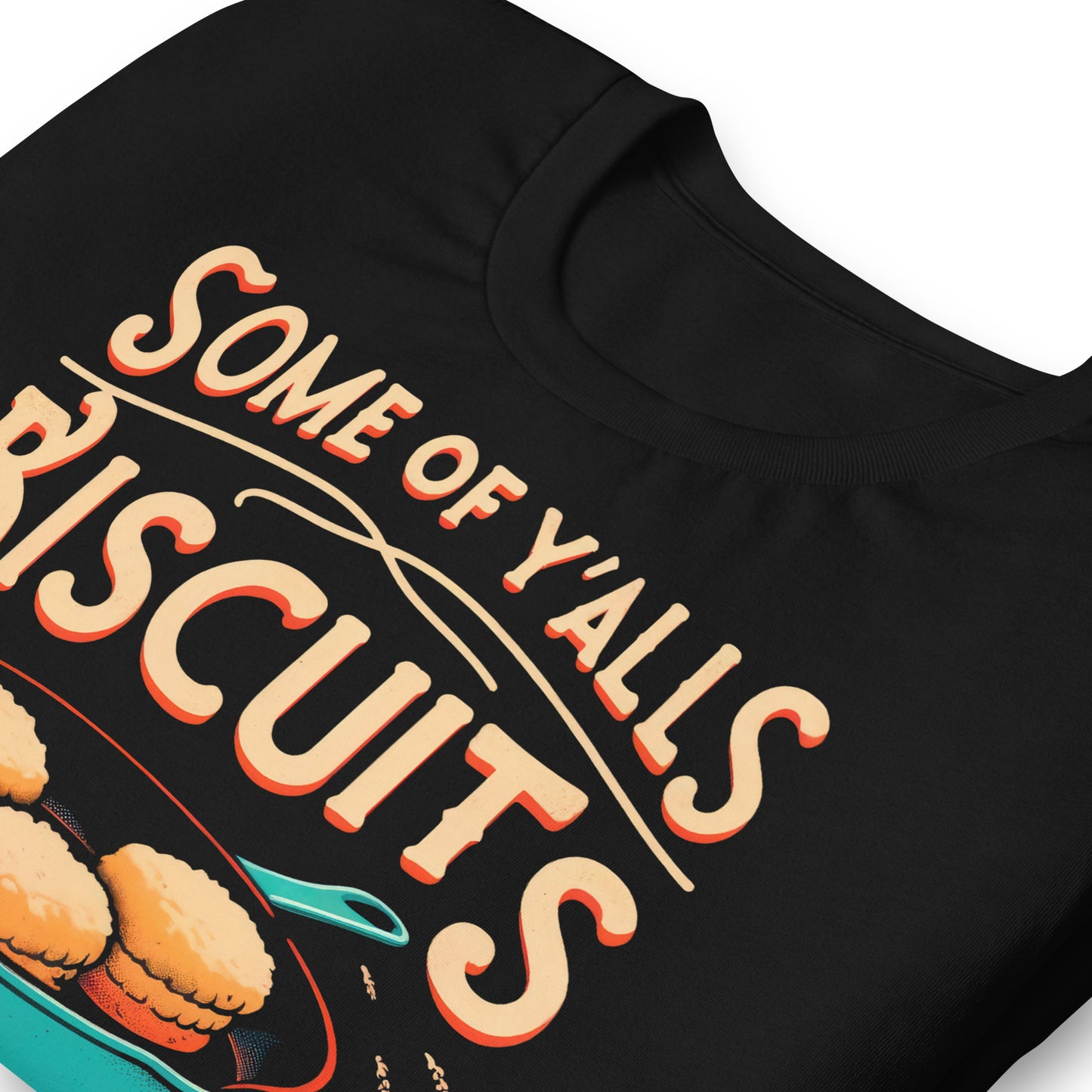Some of Y'alls Biscuits Ain't Done in the Middle Bella Canvas Adult T-Shirt