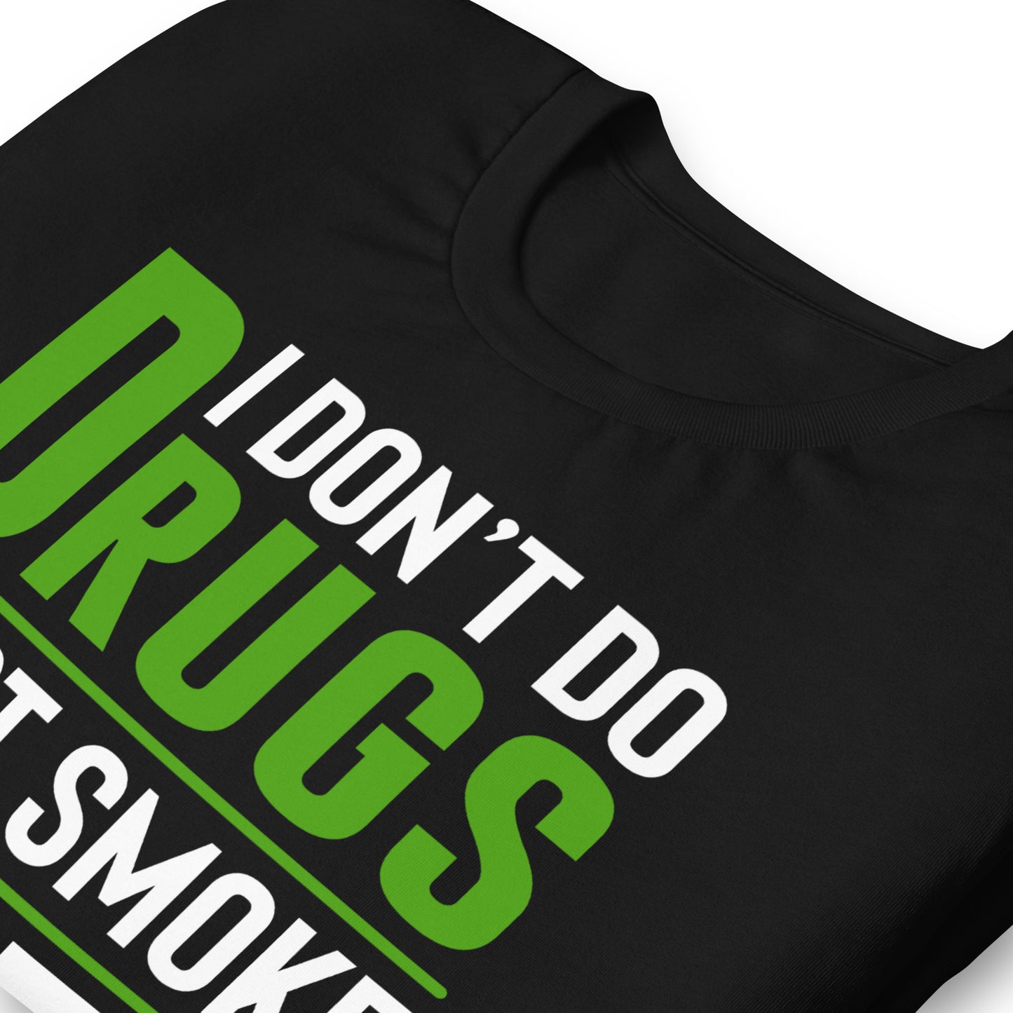 I Don't Do Drugs I Just Smoke Weed Bella Canvas Adult T-Shirt