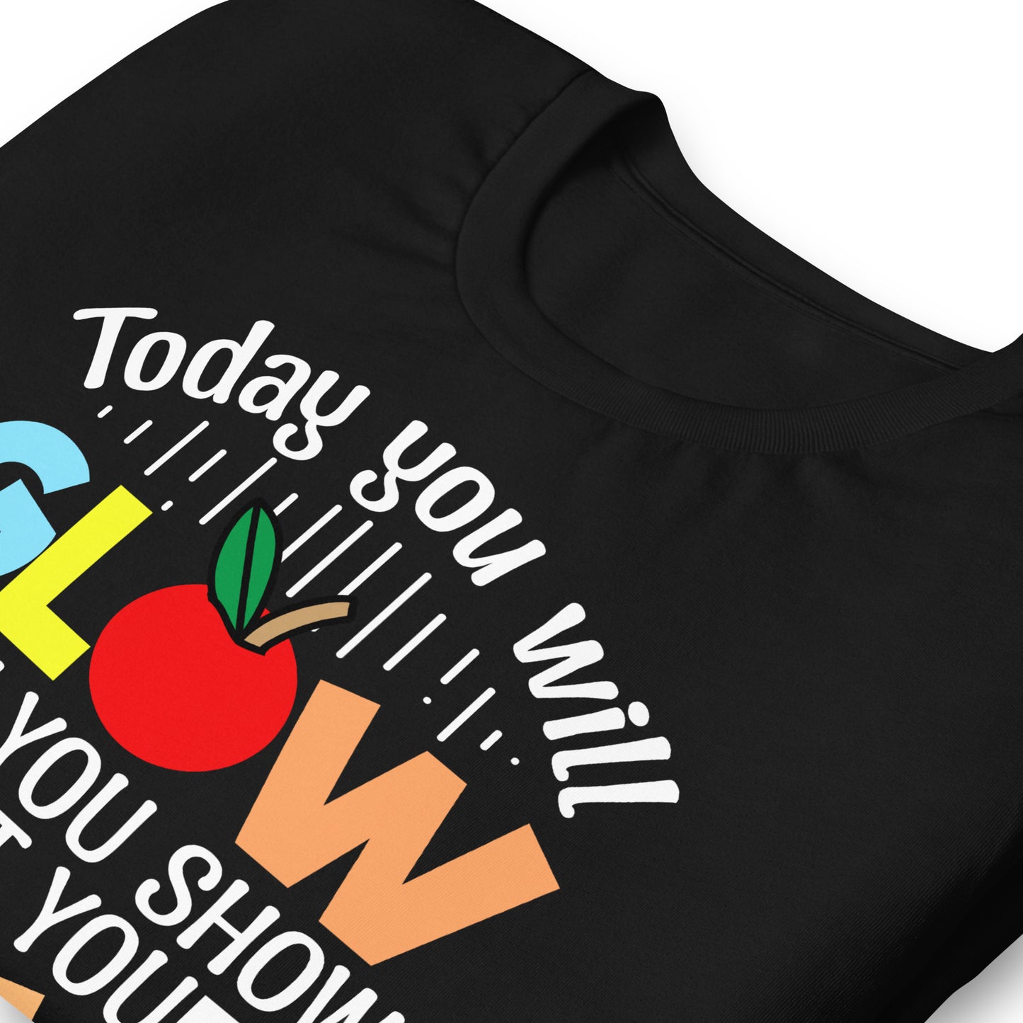 Today You Will Glow When You Show What You Know Teacher's Bella Canvas Adult T-Shirt