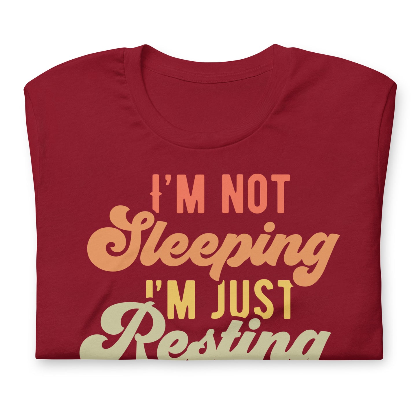 I'm Not Sleeping, I'm Just Resting My Eyes Bella Canvas Adult T-Shirt