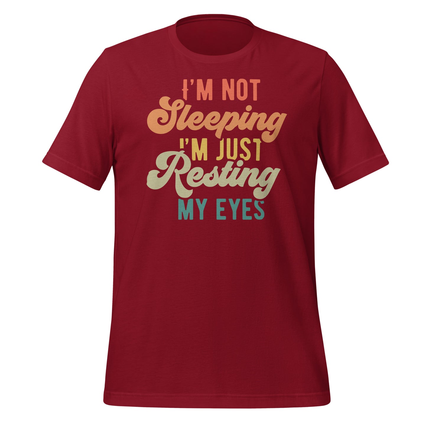 I'm Not Sleeping, I'm Just Resting My Eyes Bella Canvas Adult T-Shirt