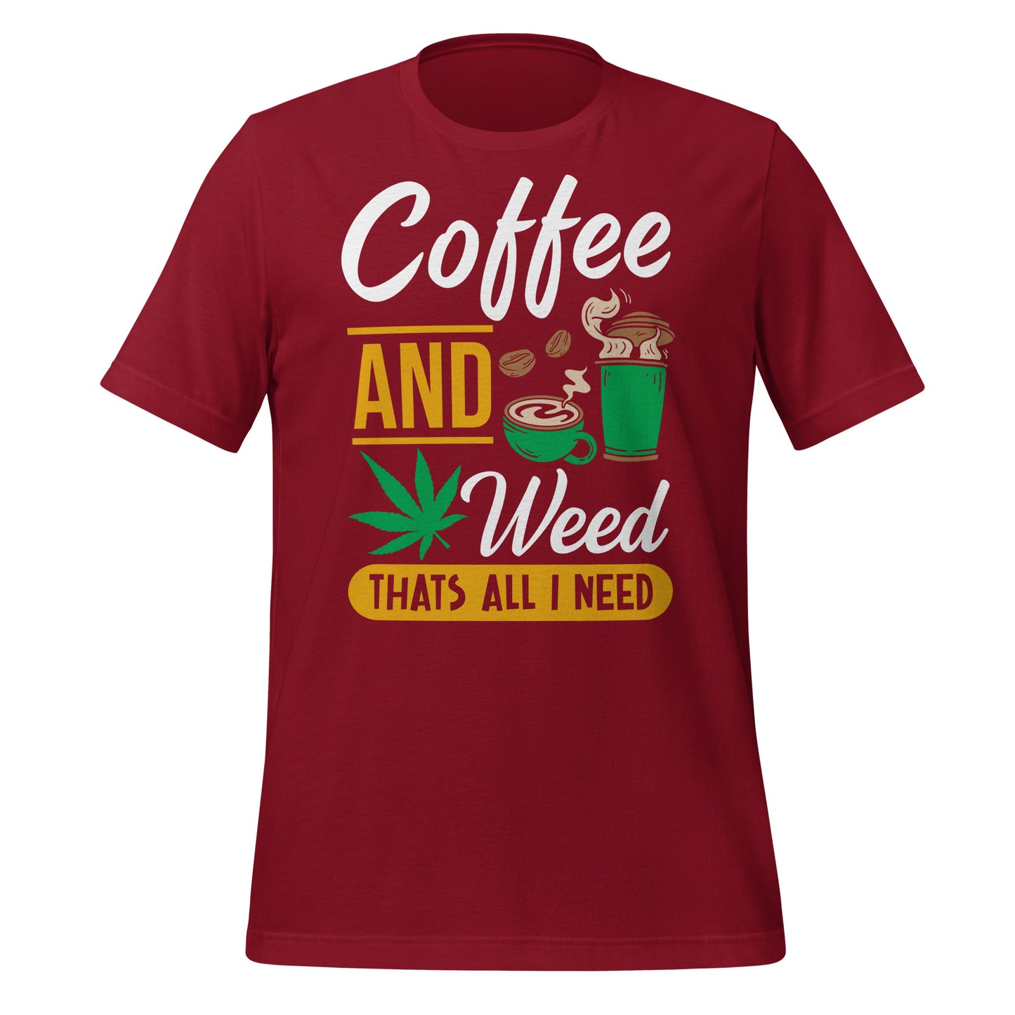 Coffee and Weed, That's All I Need Bella Canvas Adult T-Shirt