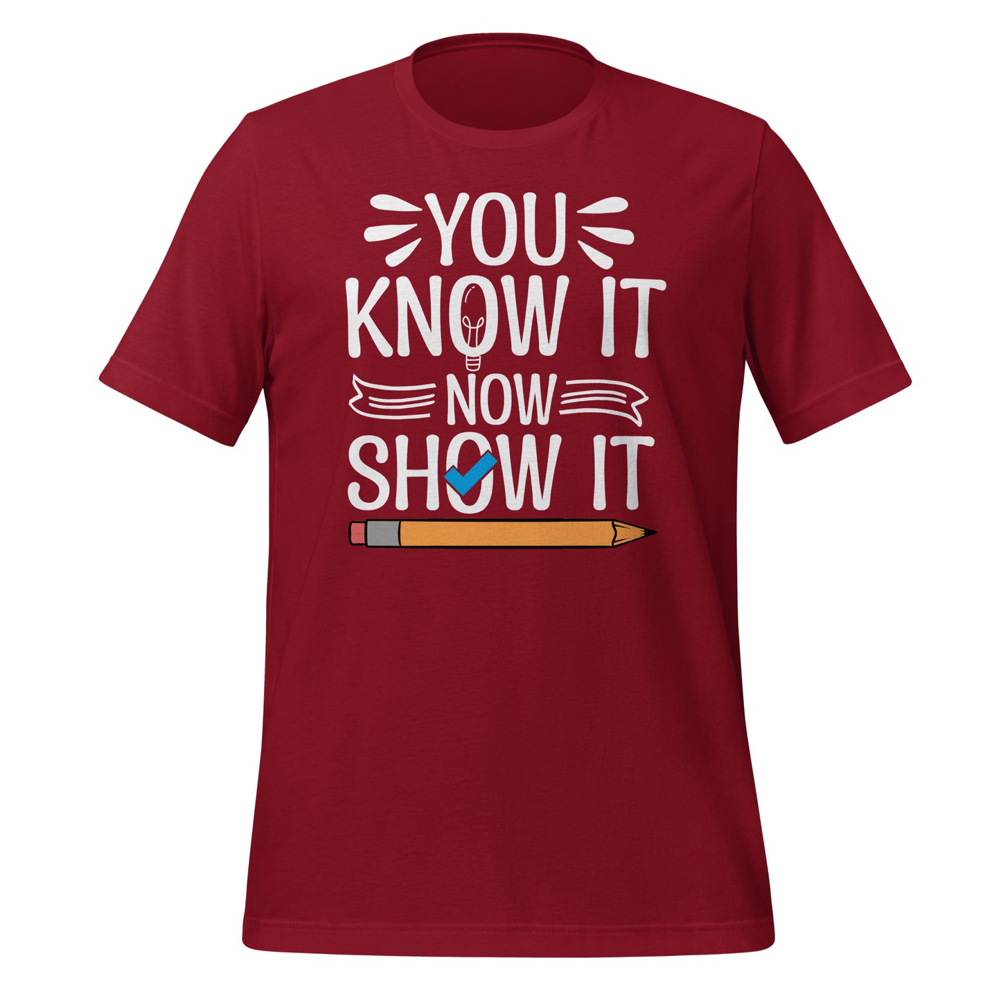 You Know It Now Show It Teacher's Test Day Bella Canvas Adult T-Shirt