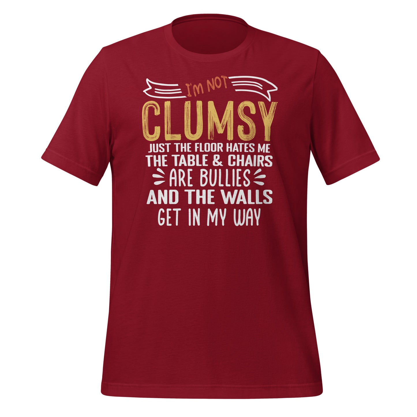 I'm Not Clumsy Funny Bella Canvas Adult T-Shirt