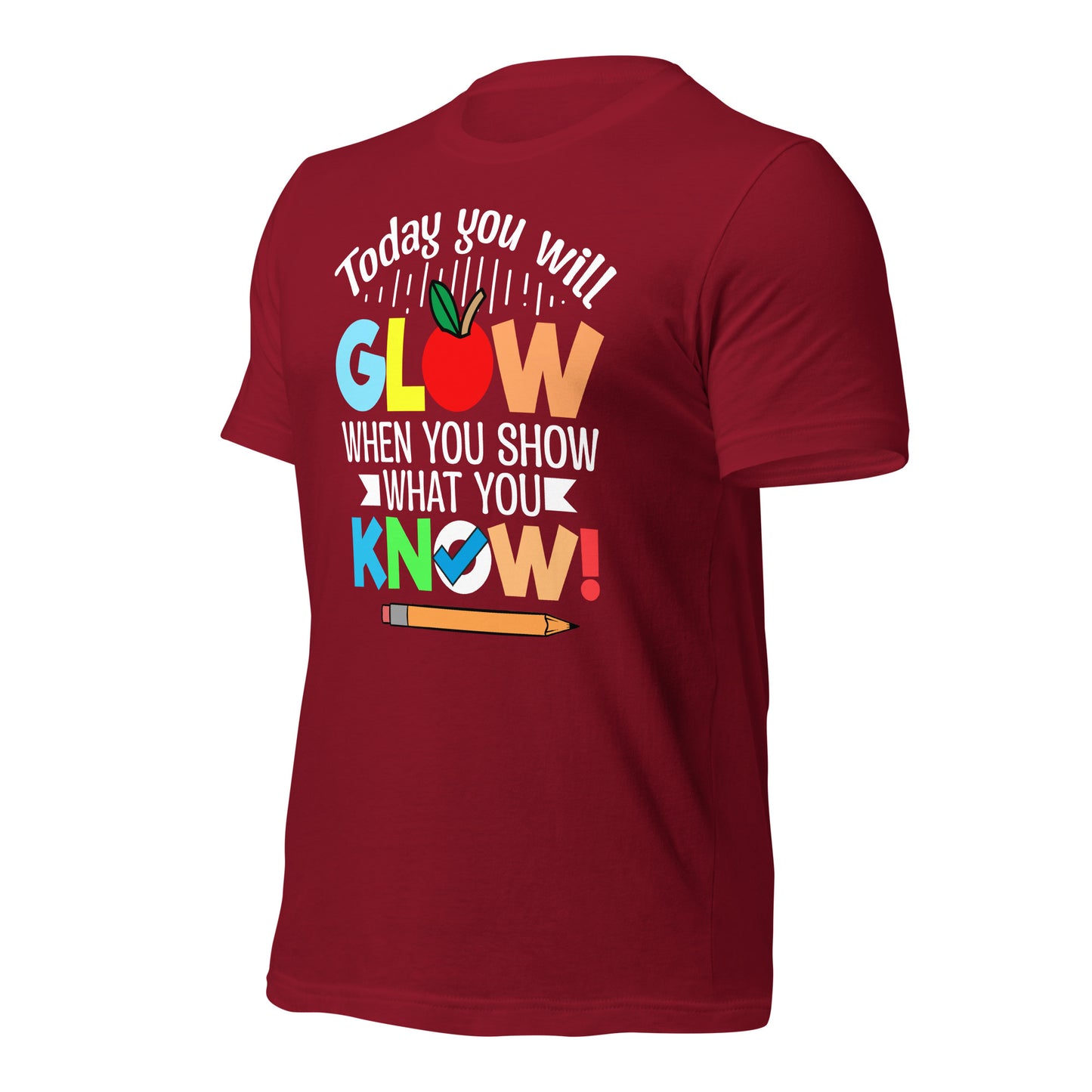 Today You Will Glow When You Show What You Know Teacher's Bella Canvas Adult T-Shirt