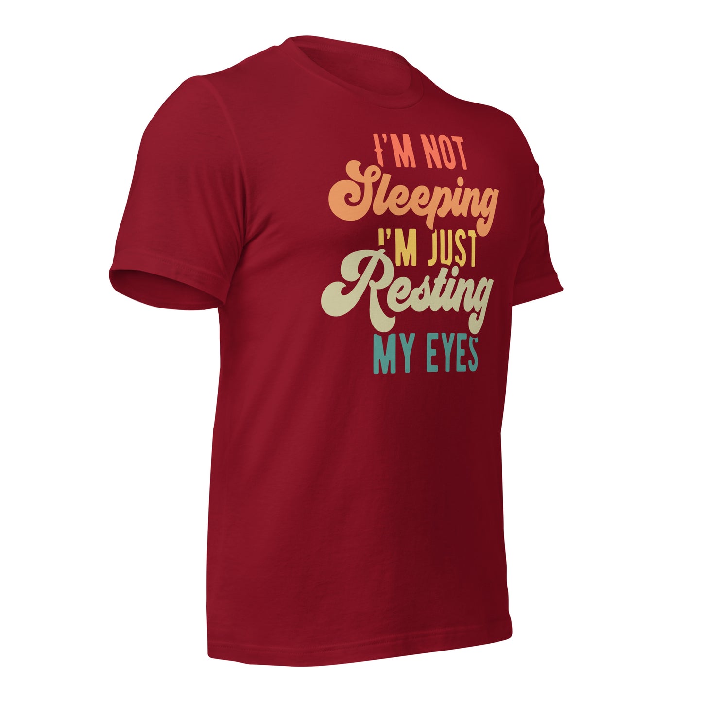 I'm Not Sleeping, I'm Just Resting My Eyes Bella Canvas Adult T-Shirt