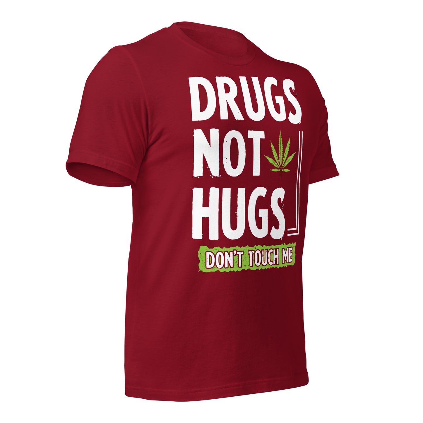 Drugs Not Hugs, Don't Touch Me 420 Bella Canvas Adult T-Shirt