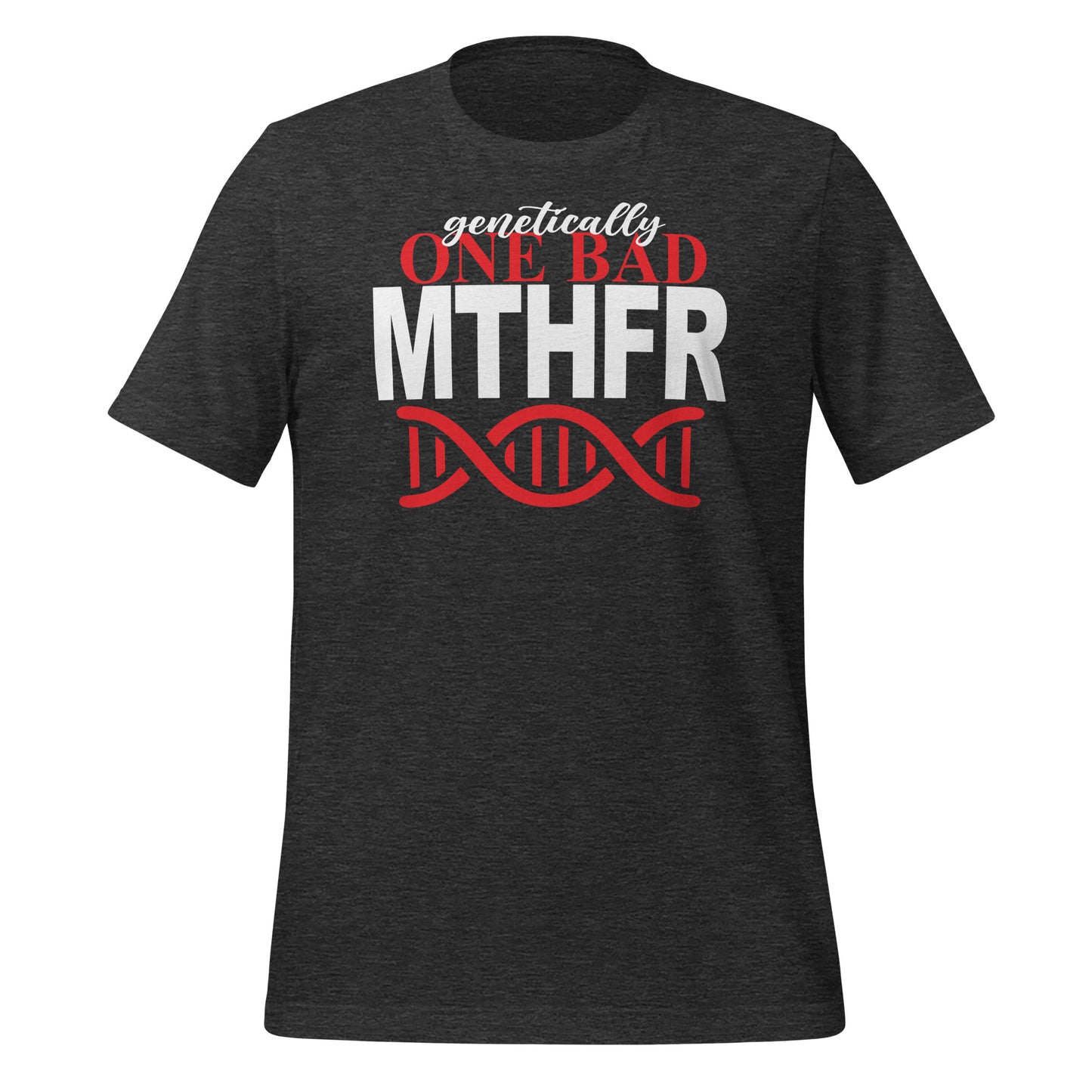 Genetically One Bad MTHFR Quality Cotton Bella Canvas Adult T-Shirt