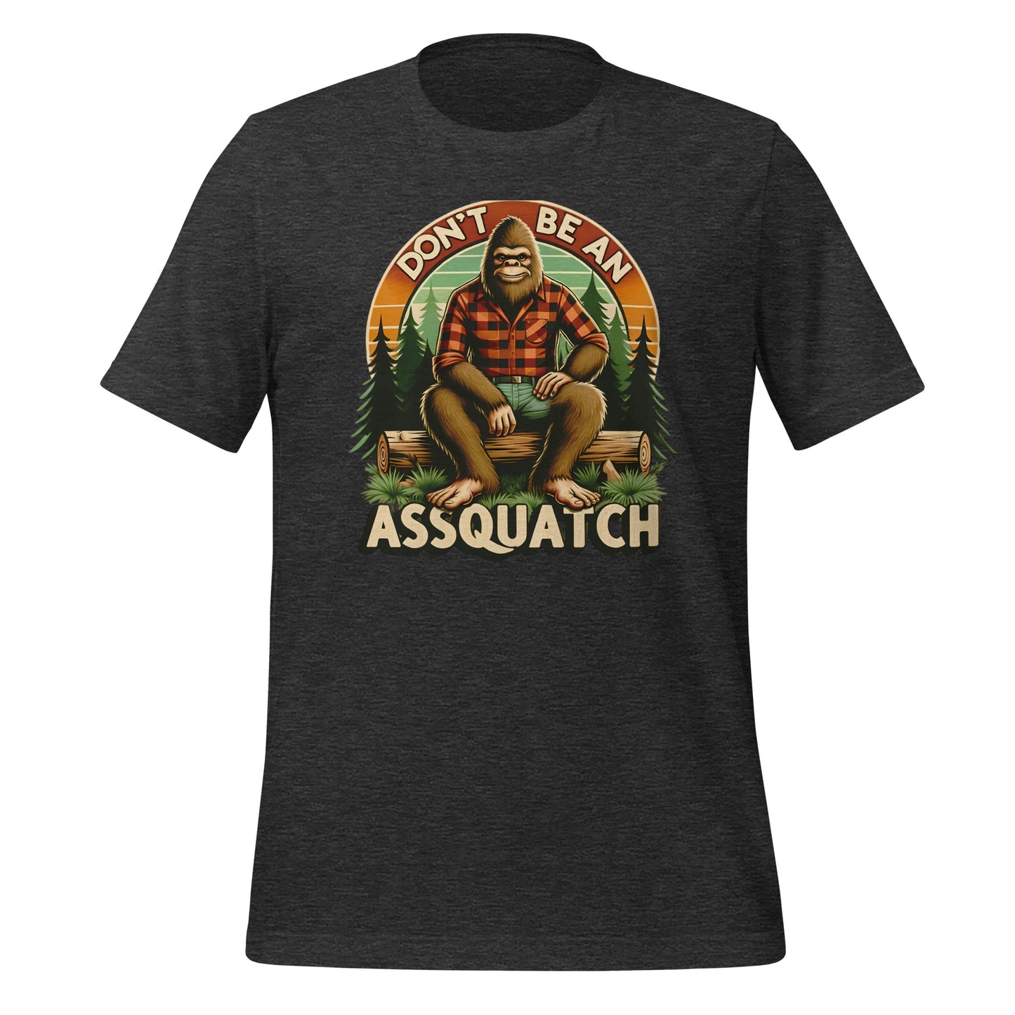 Don't Be An Assquatch Quality Cotton Bella Canvas Adult T-Shirt