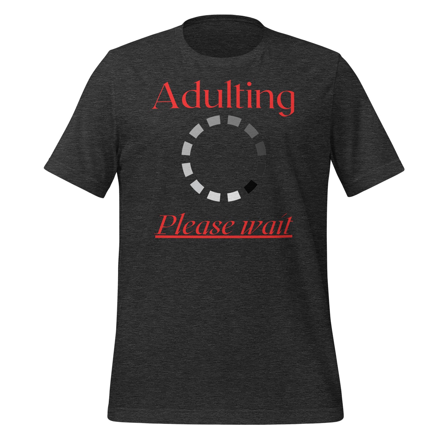 Adulting, Please Wait Quality Cotton Bella Canvas Adult T-Shirt