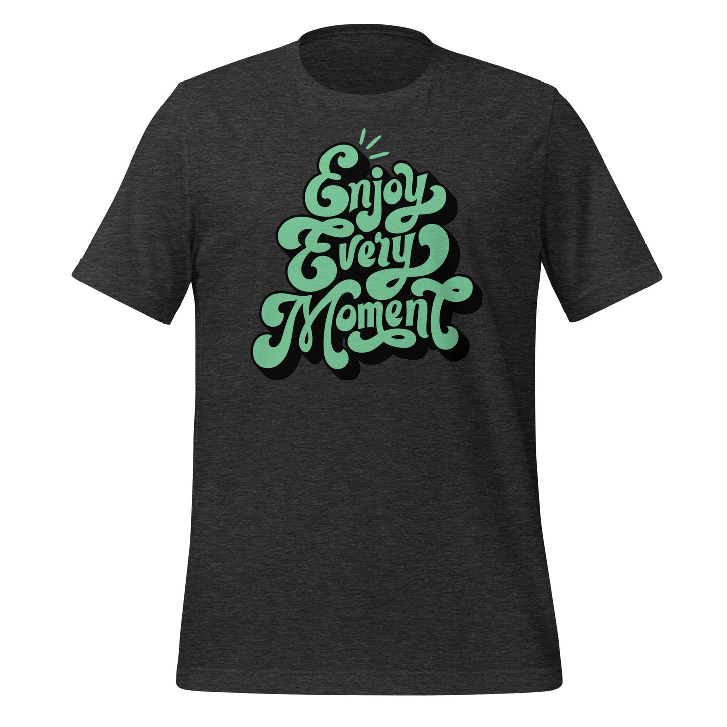 Enjoy Every Moment Quality Cotton Bella Canvas Adult T-Shirt