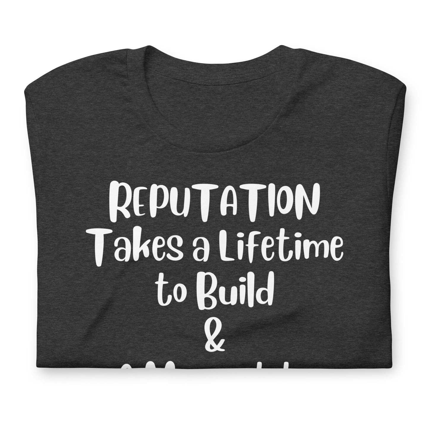 Reputation Takes a Lifetime to Build Quality Cotton Bella Canvas Adult T-Shirt