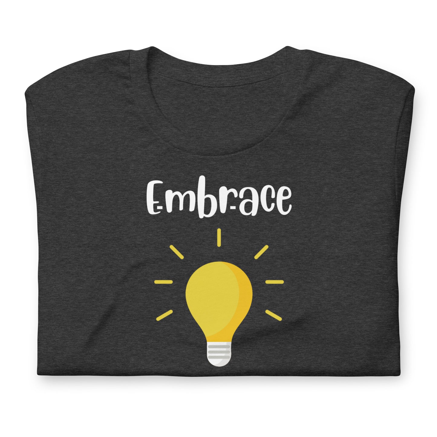 Embrace Your Ignorance and Learn Something Quality Cotton Bella Canvas Adult T-Shirt