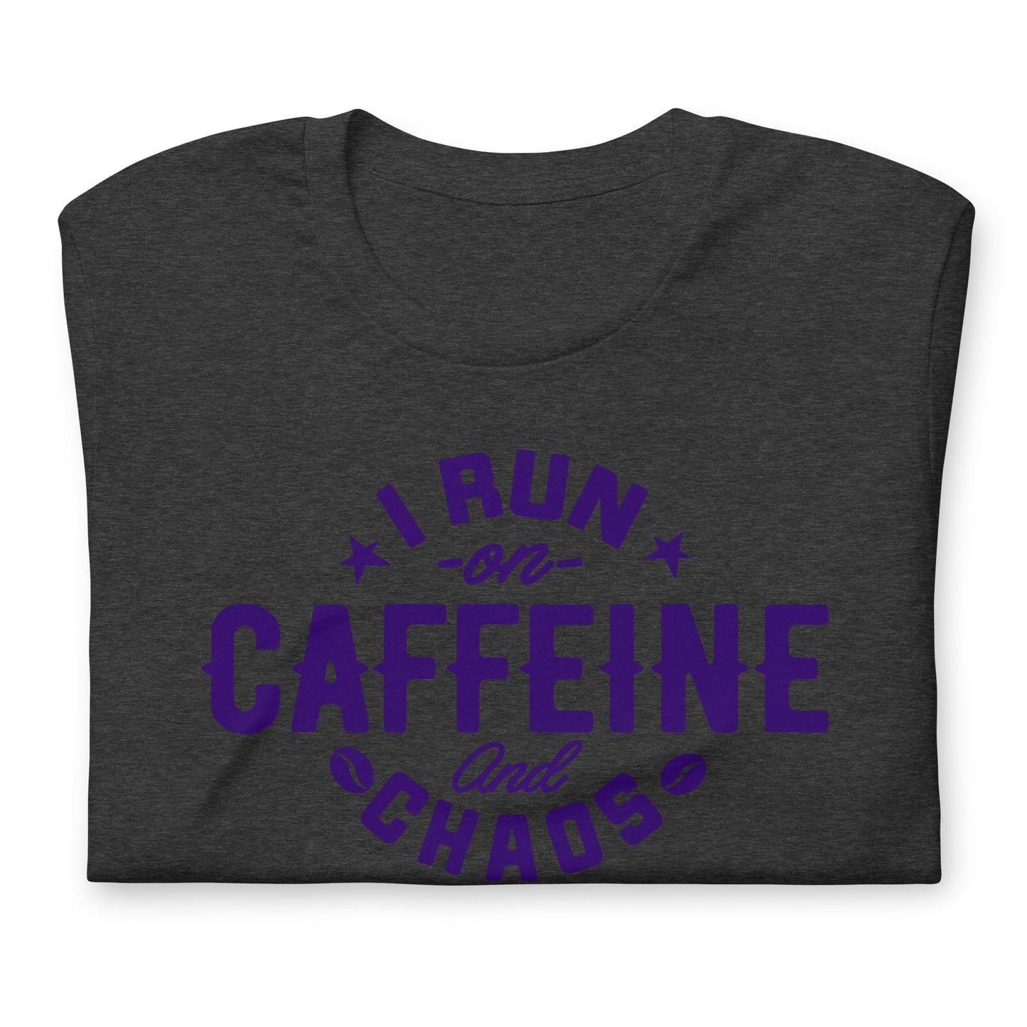 I Run on Caffeine and Chaos Bella Canvas Unisex T-Shirt
