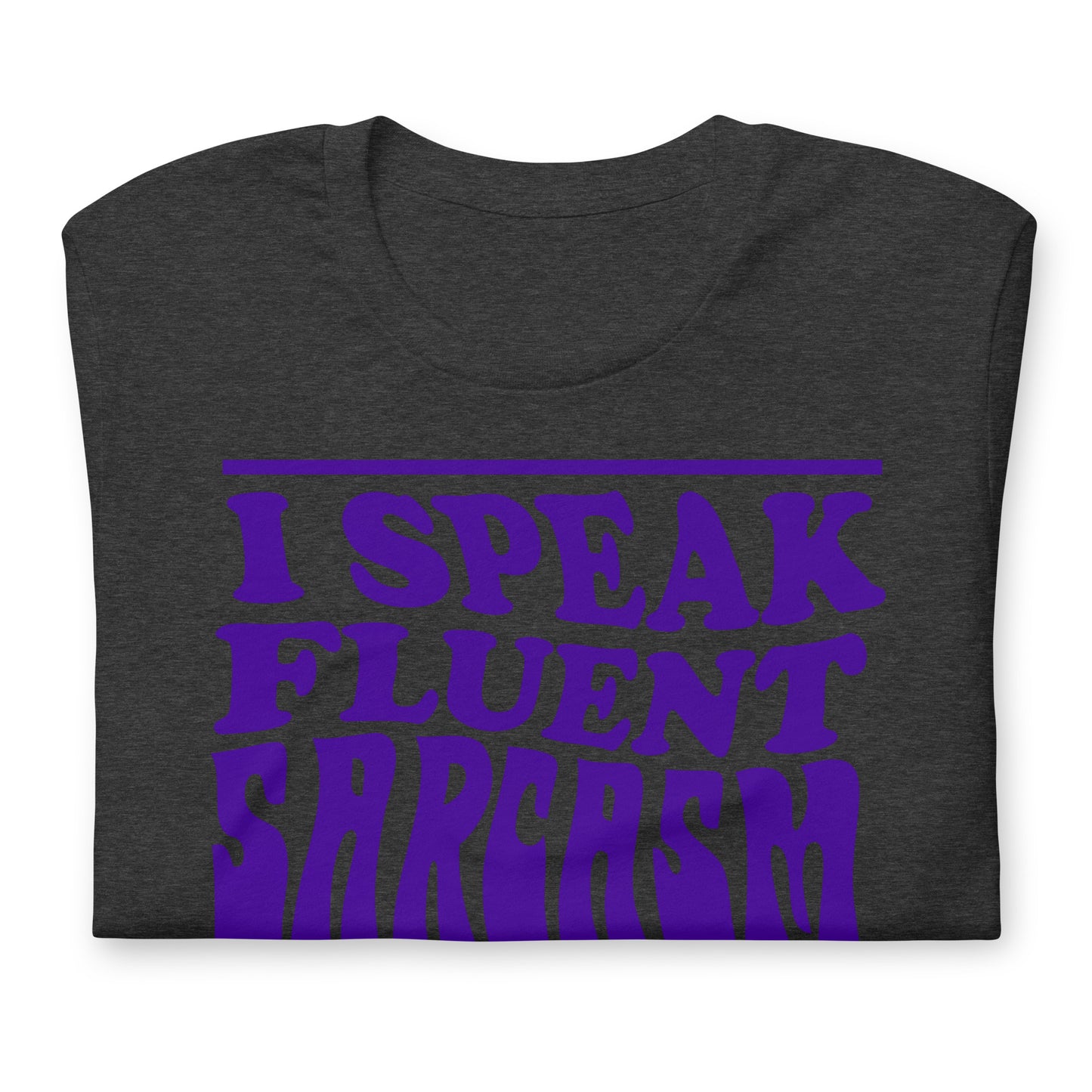 I Speak Fluent Sarcasm Bella Canvas Unisex T-Shirt