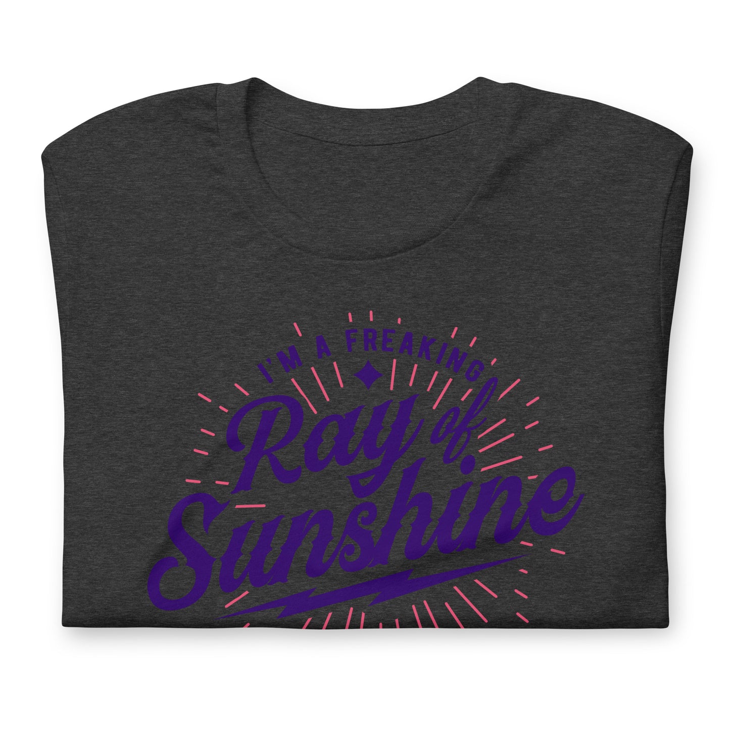 I'm a Freaking Ray of Sunshine Bella Canvas Unisex T-Shirt