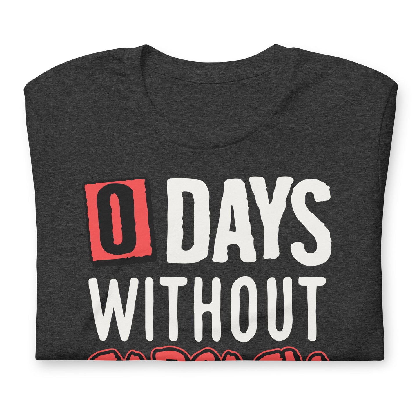Zero Days without Sarcasm Funny Bella Canvas Adult T-Shirt
