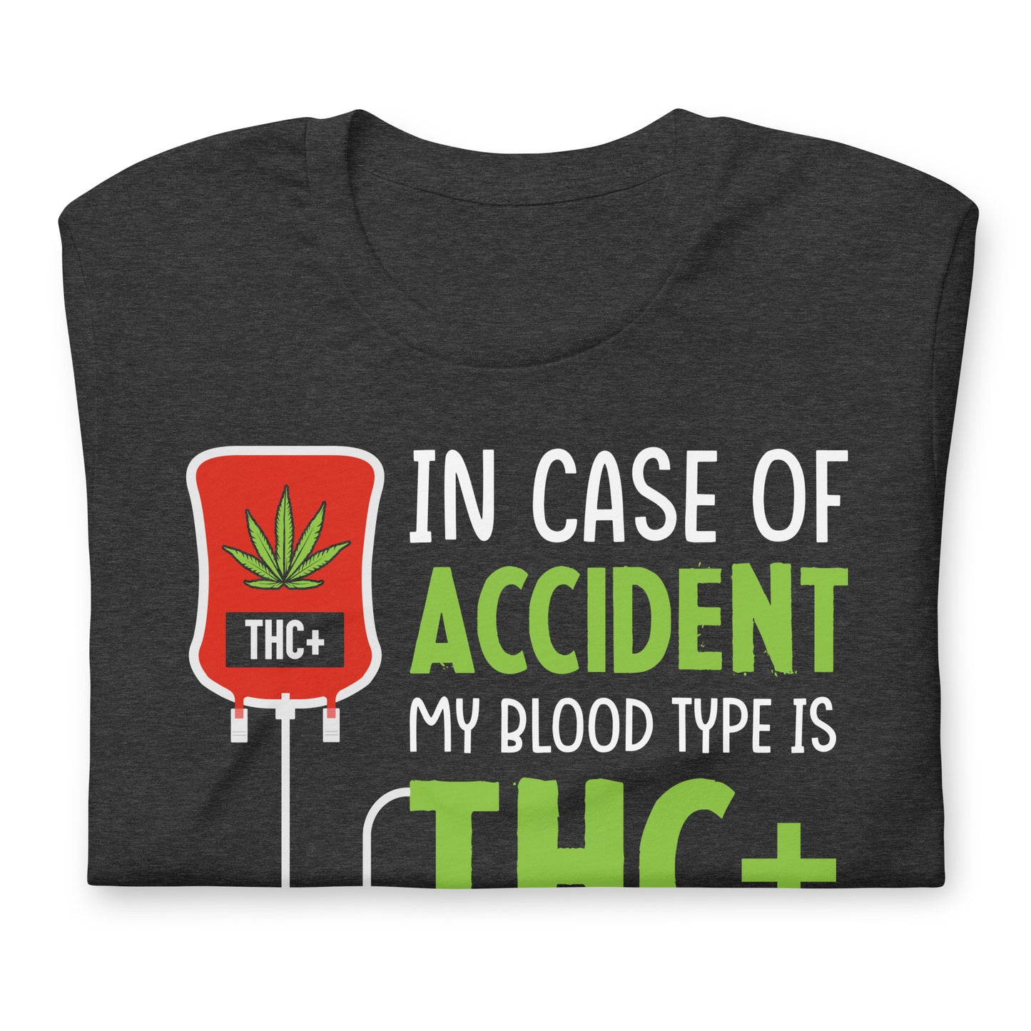 In Case of Accident My Blood Type is THC Bella Canvas Adult T-Shirt