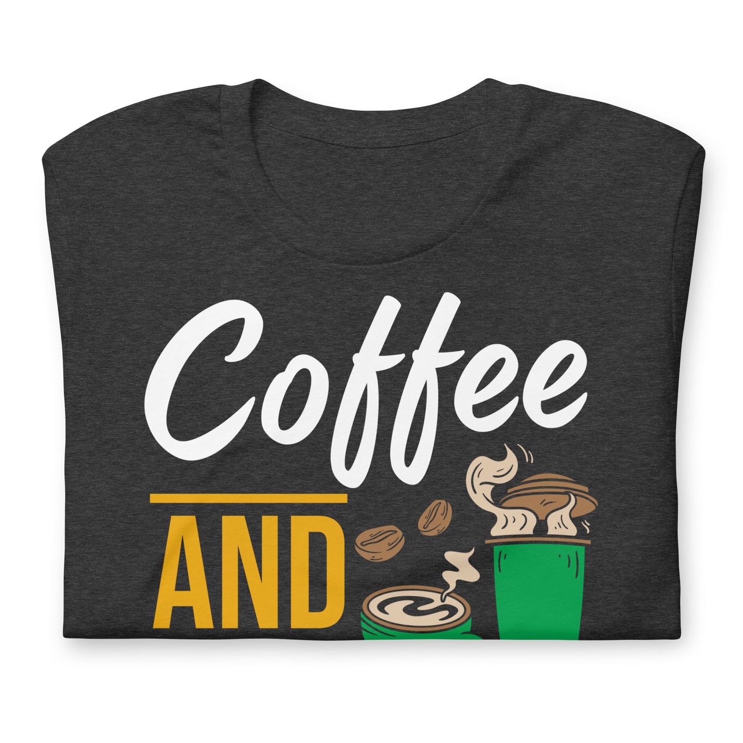 Coffee and Weed, That's All I Need Bella Canvas Adult T-Shirt