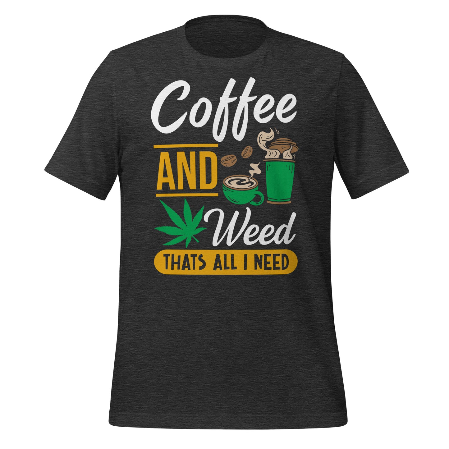 Coffee and Weed, That's All I Need Bella Canvas Adult T-Shirt