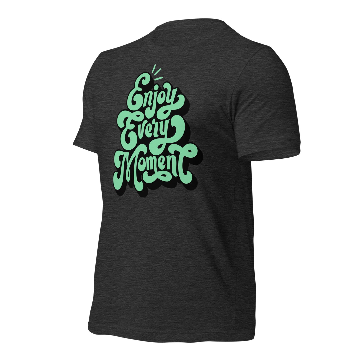 Enjoy Every Moment Quality Cotton Bella Canvas Adult T-Shirt