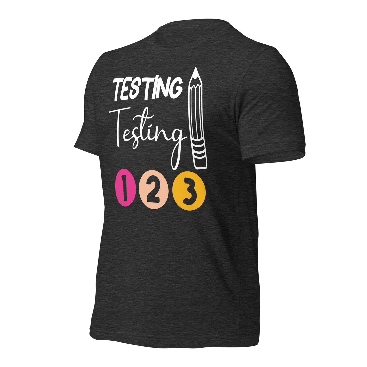 Testing, Testing 1 2 3 Teacher Bella Canvas Unisex T-Shirt