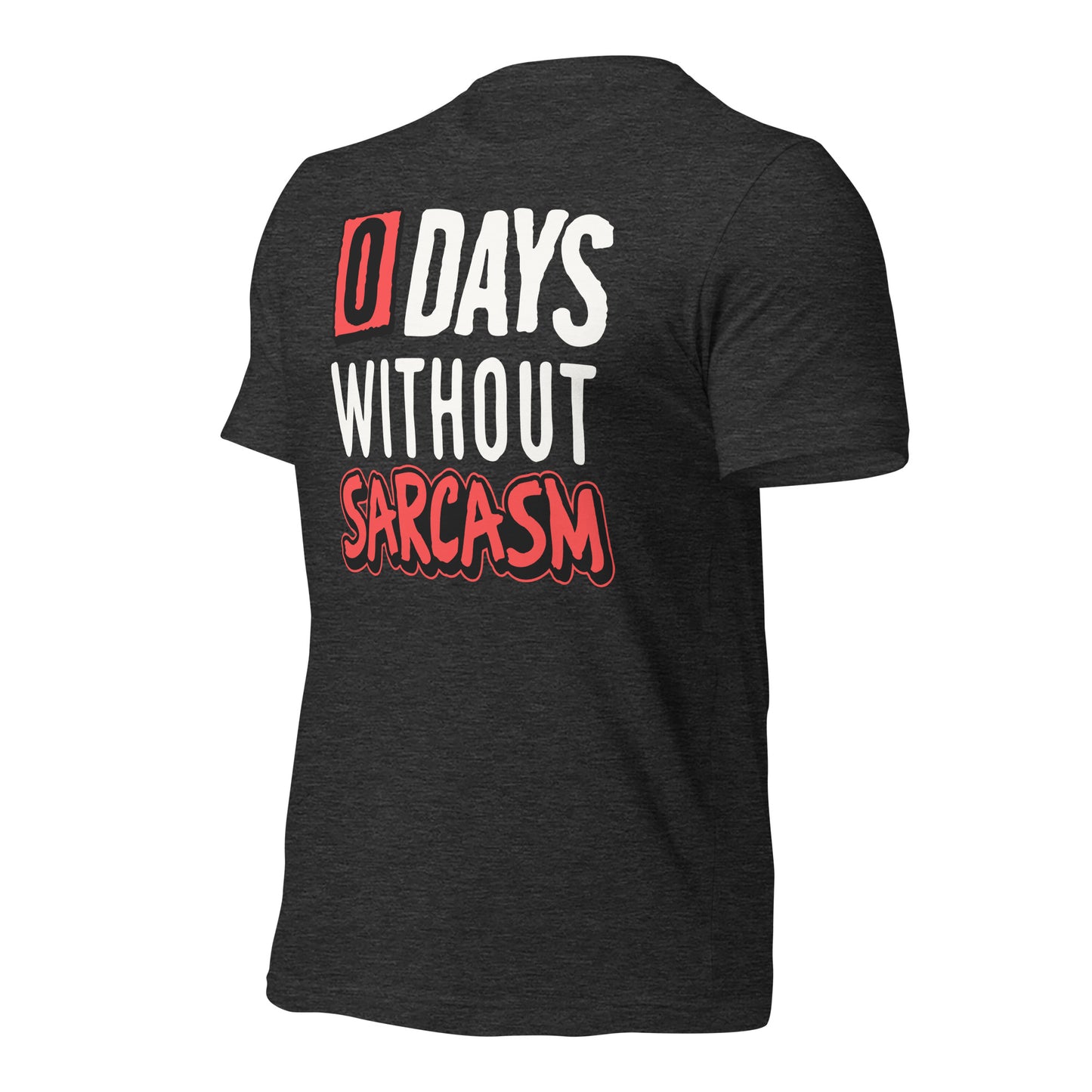 Zero Days without Sarcasm Funny Bella Canvas Adult T-Shirt