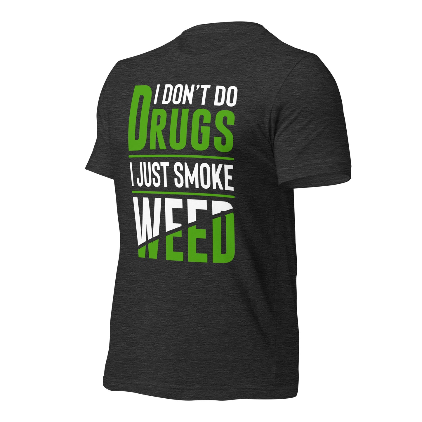 I Don't Do Drugs I Just Smoke Weed Bella Canvas Adult T-Shirt