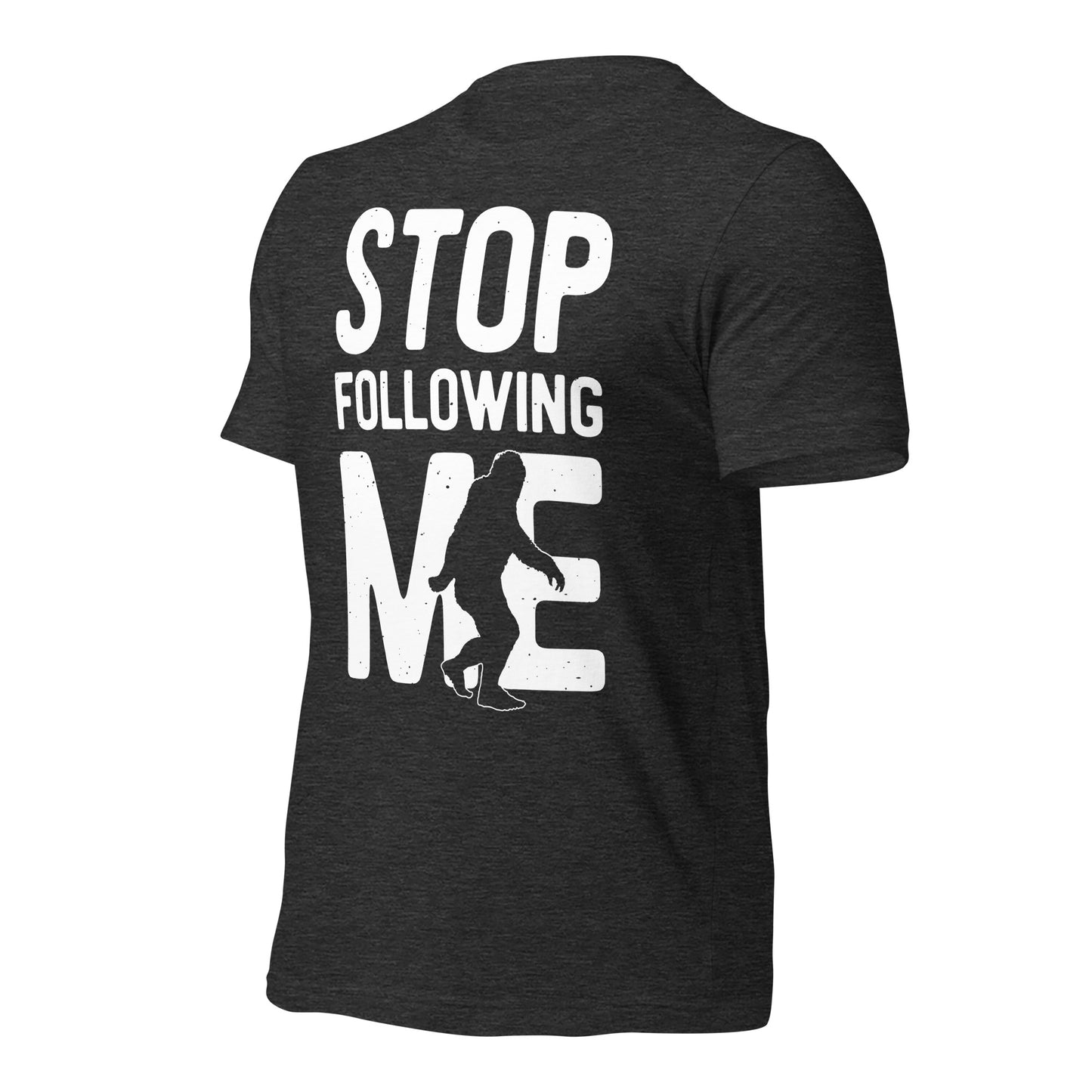 Stop Following Me Funny Bigfoot/Sasquatch Bella Canvas Adult T-Shirt