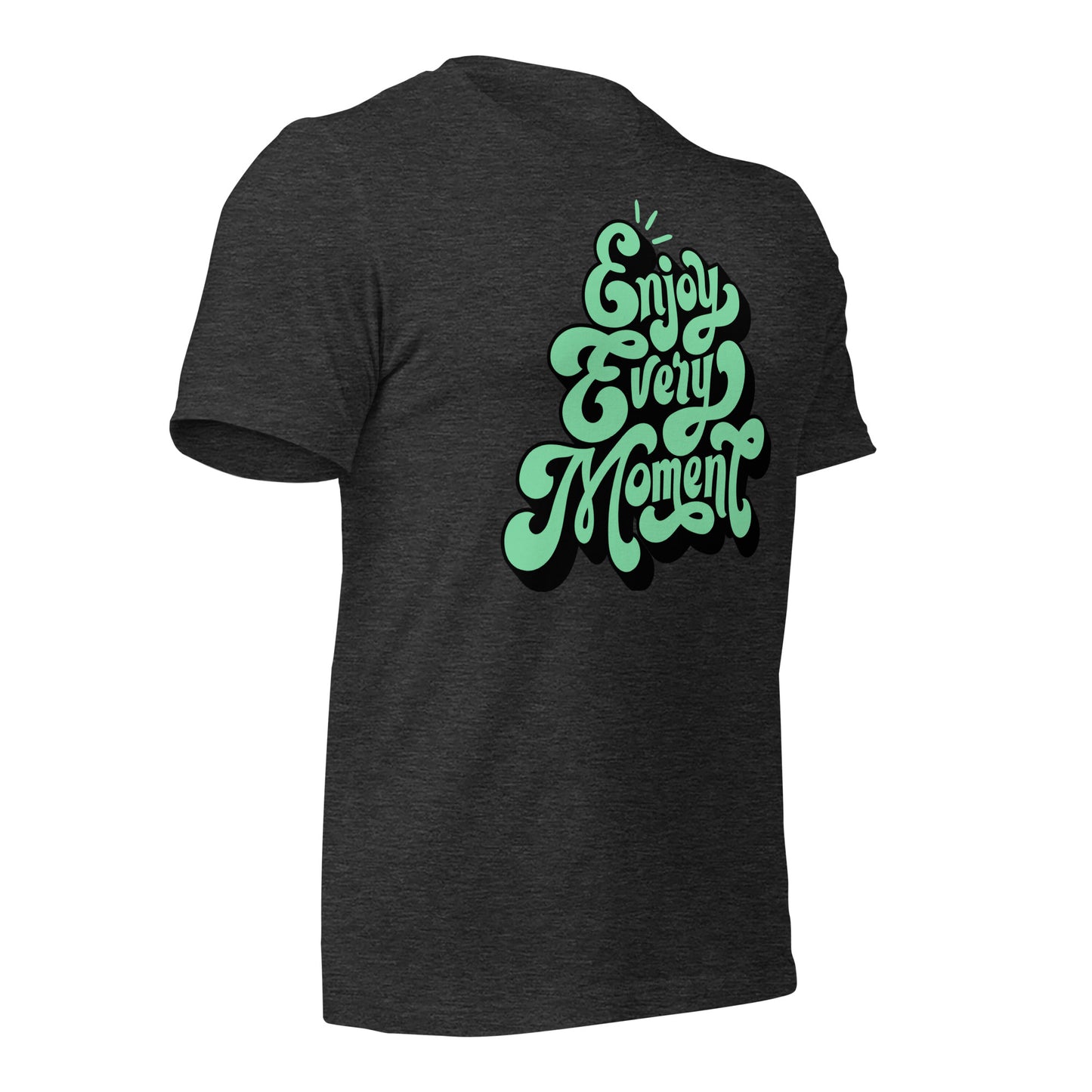 Enjoy Every Moment Quality Cotton Bella Canvas Adult T-Shirt