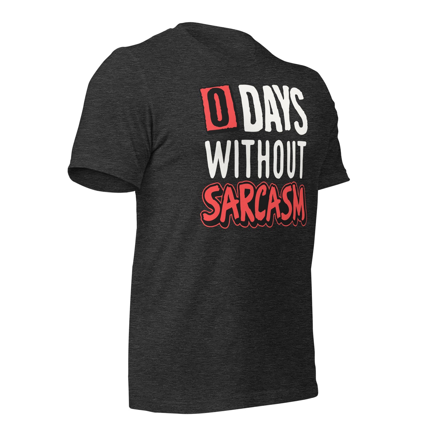 Zero Days without Sarcasm Funny Bella Canvas Adult T-Shirt
