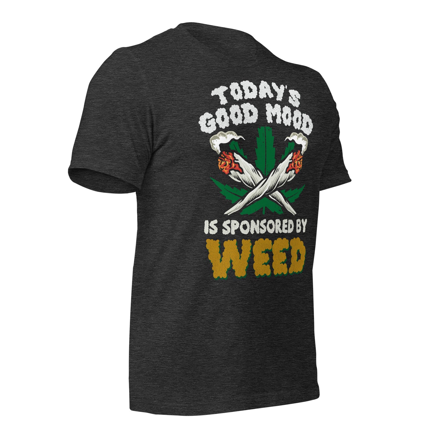 Today's Good Mood is Sponsored by Weed Bella Canvas Adult T-Shirt