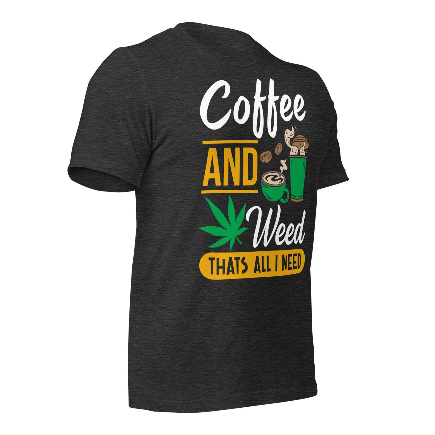 Coffee and Weed, That's All I Need Bella Canvas Adult T-Shirt