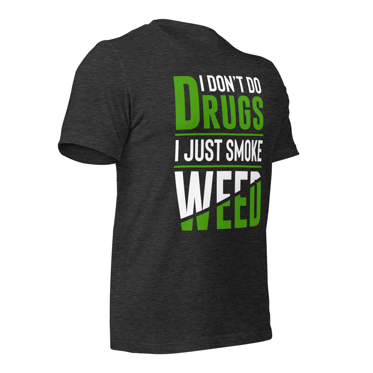 I Don't Do Drugs I Just Smoke Weed Bella Canvas Adult T-Shirt