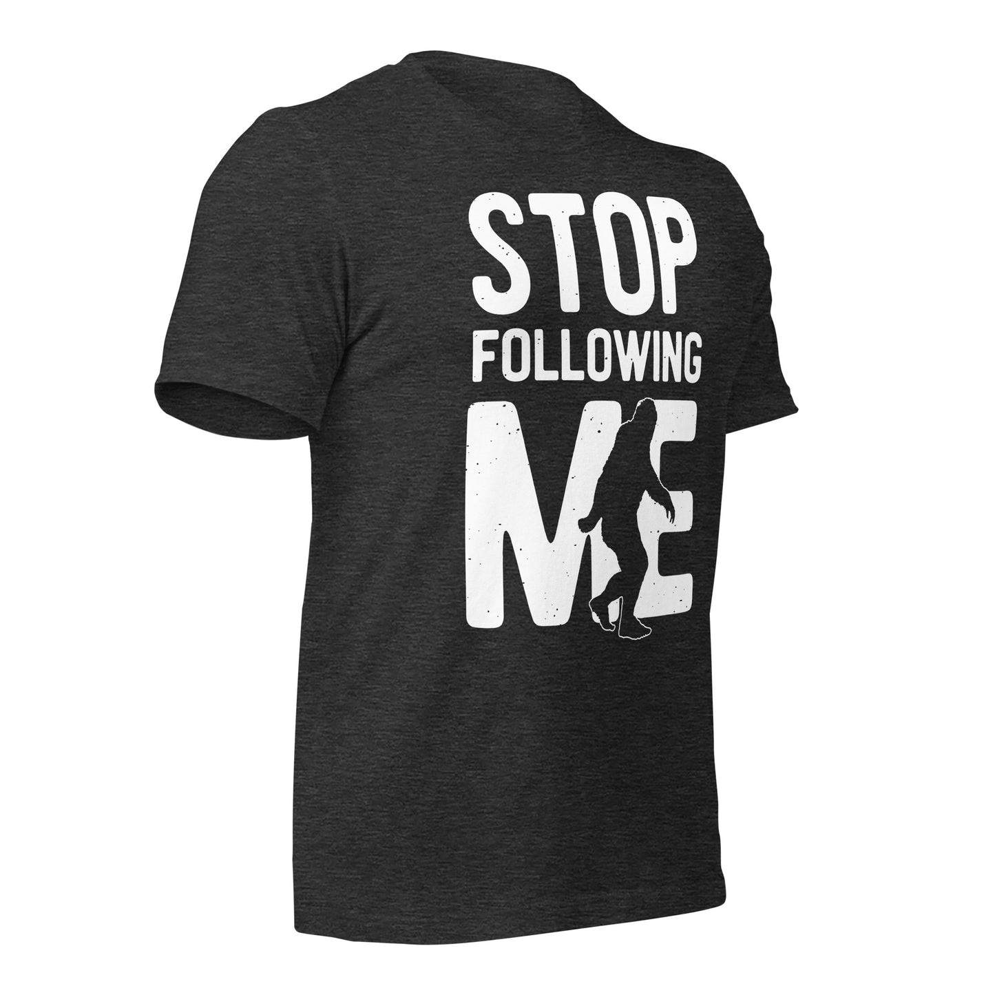 Stop Following Me Funny Bigfoot/Sasquatch Bella Canvas Adult T-Shirt