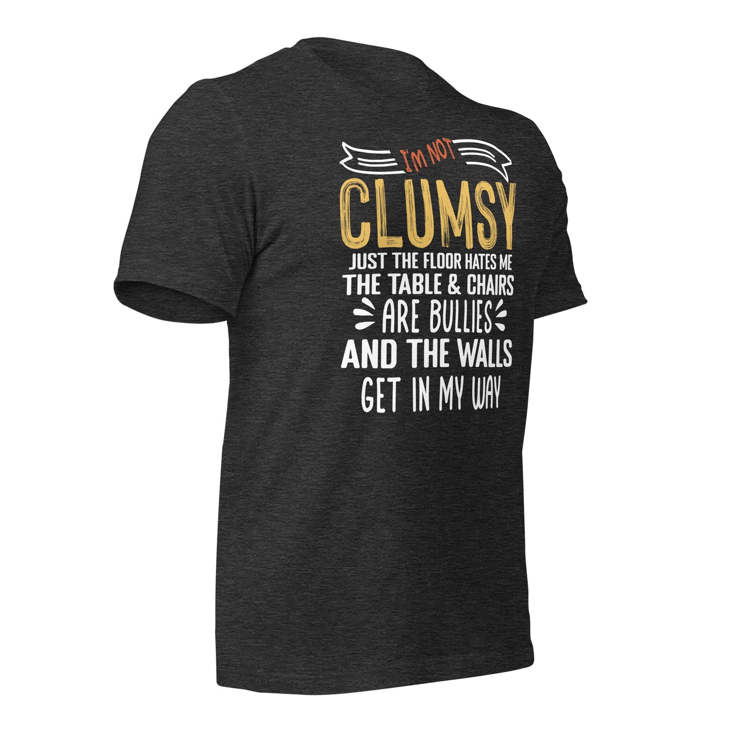 I'm Not Clumsy Funny Bella Canvas Adult T-Shirt