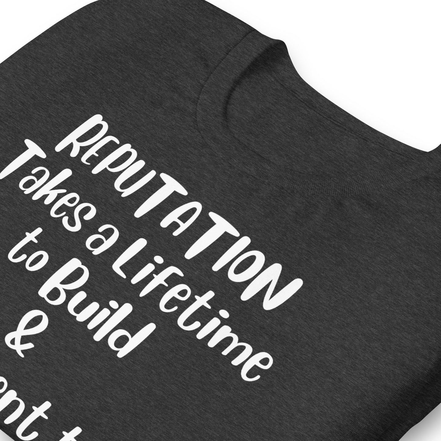 Reputation Takes a Lifetime to Build Quality Cotton Bella Canvas Adult T-Shirt