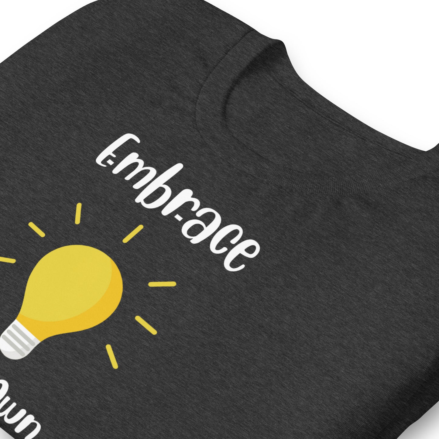 Embrace Your Ignorance and Learn Something Quality Cotton Bella Canvas Adult T-Shirt