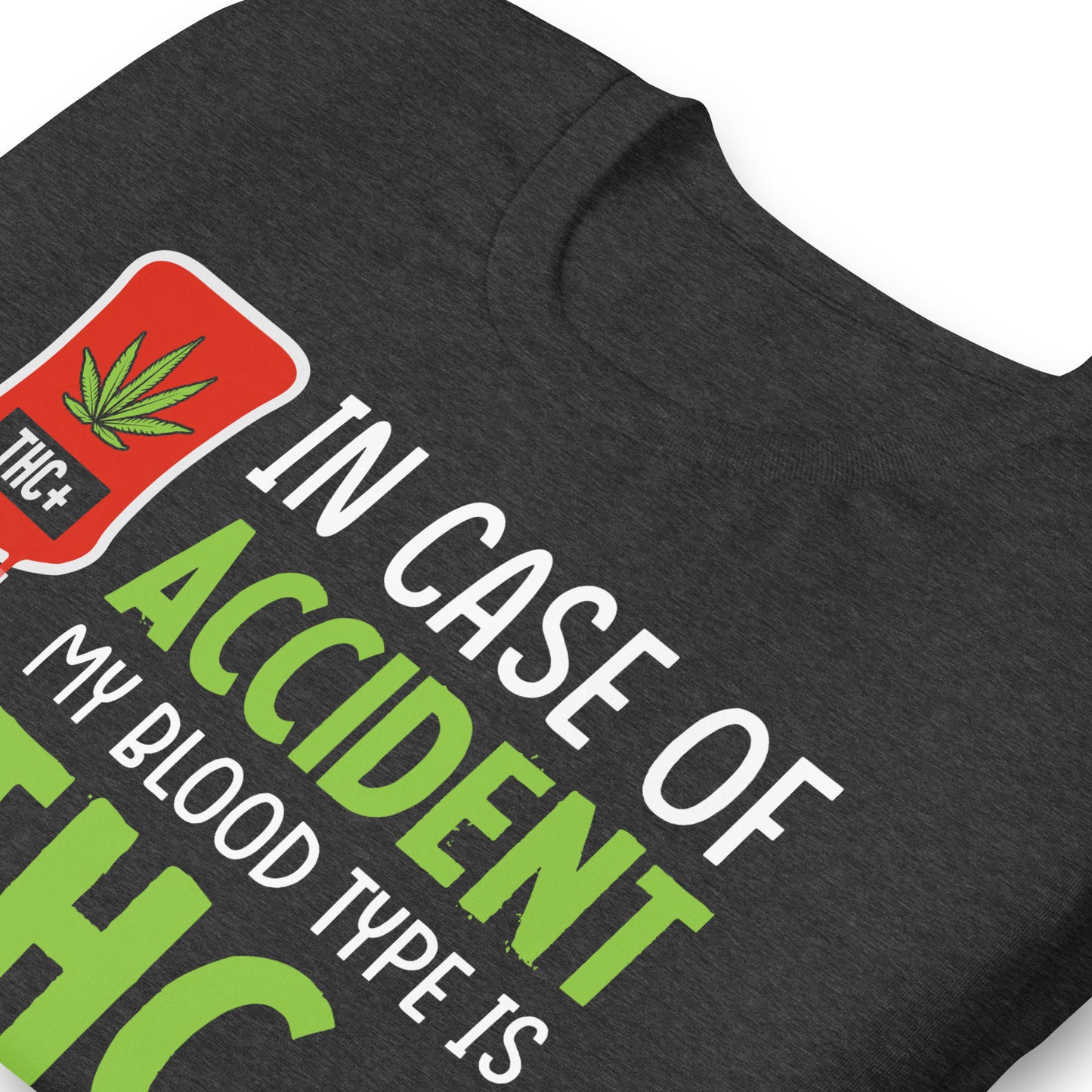 In Case of Accident My Blood Type is THC Bella Canvas Adult T-Shirt