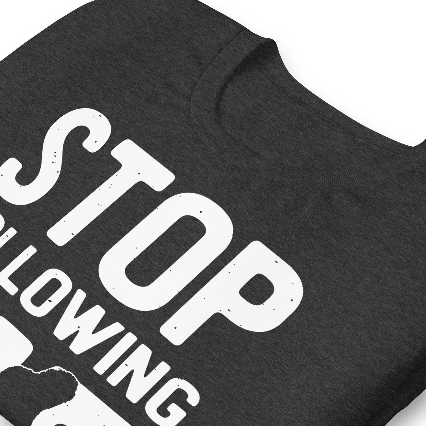 Stop Following Me Funny Bigfoot/Sasquatch Bella Canvas Adult T-Shirt