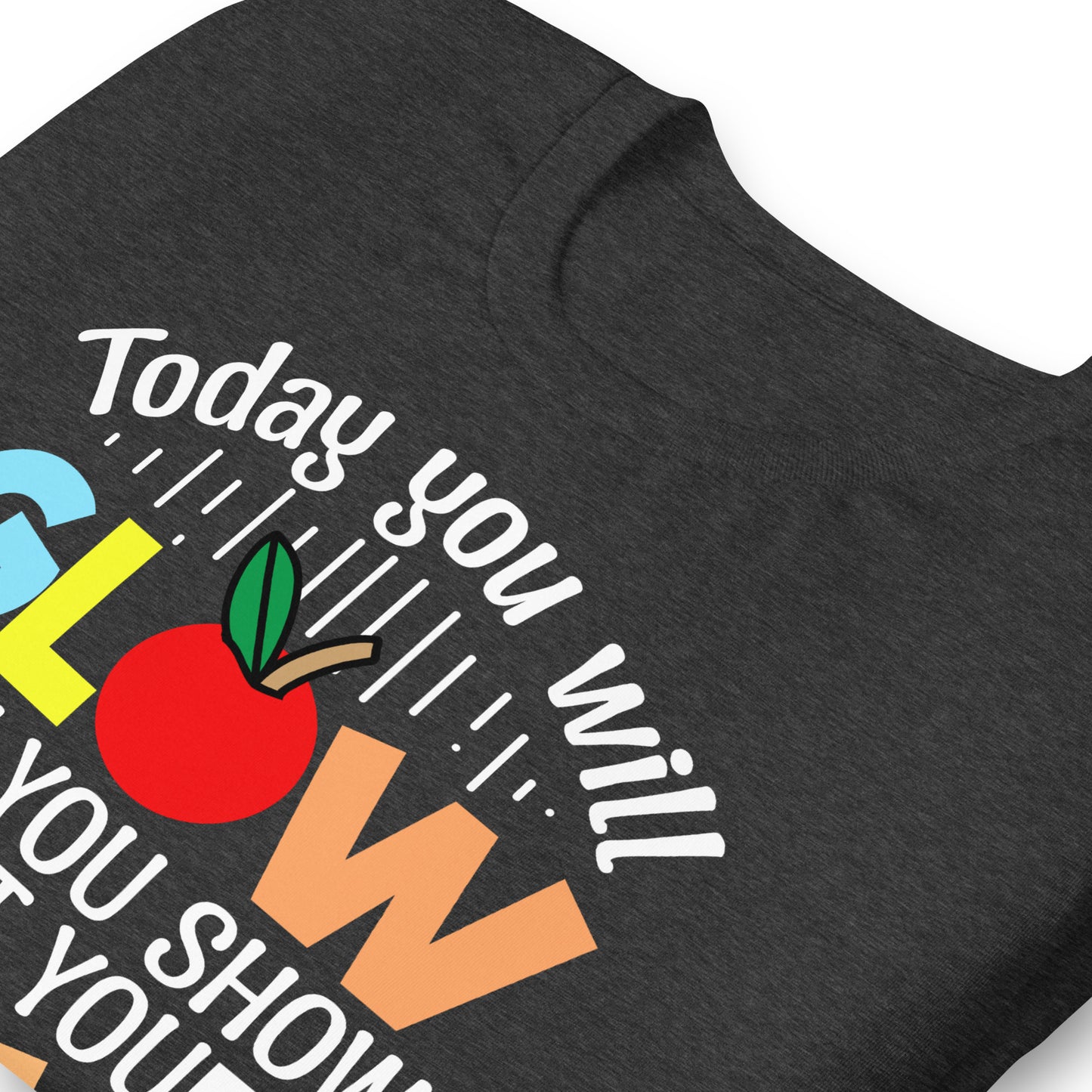 Today You Will Glow When You Show What You Know Teacher's Bella Canvas Adult T-Shirt