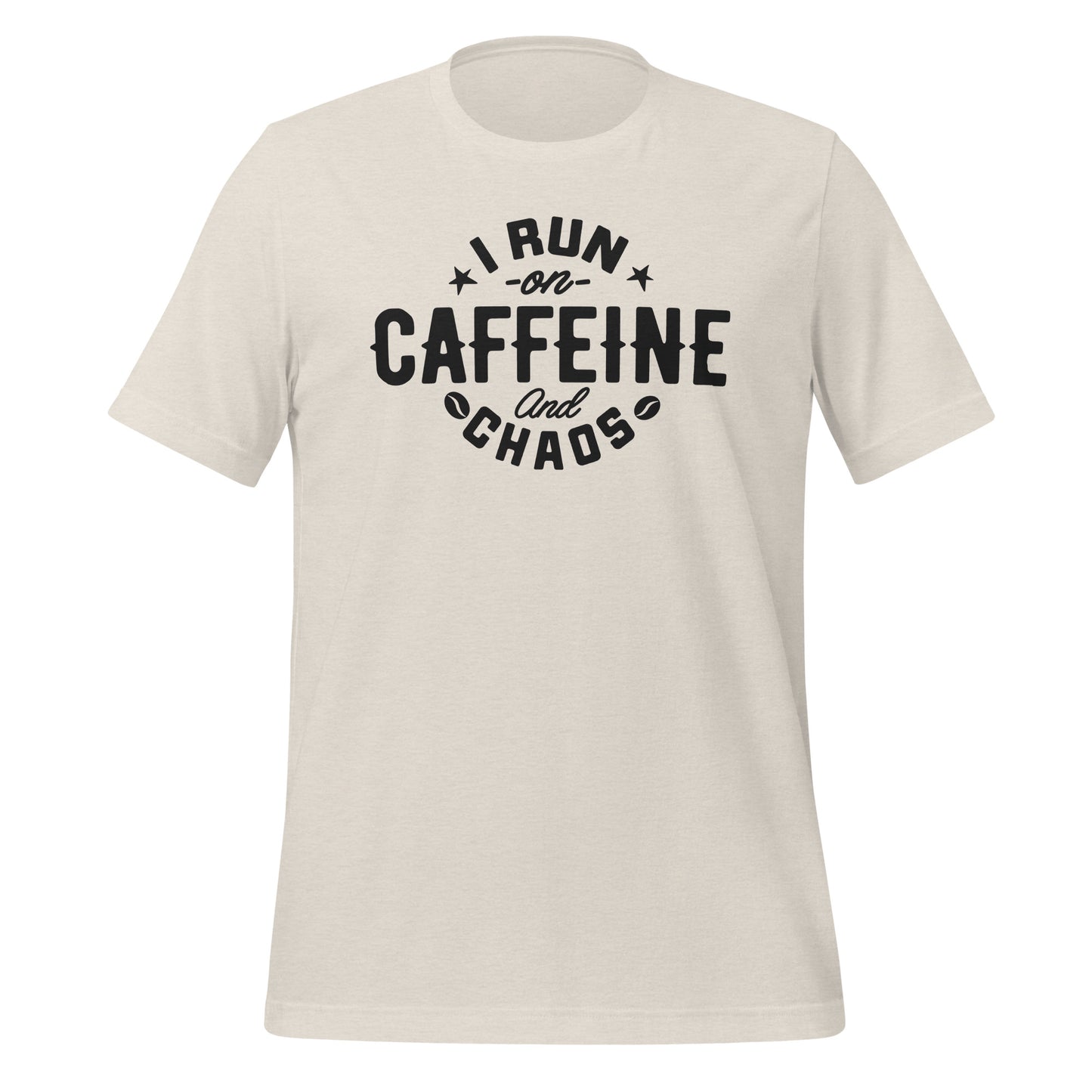 I Run on Caffeine and Chaos Bella Canvas Unisex T-Shirt